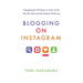 Blogging on Instagram: Engagement Writing on One of the World's Best Social Media Platforms