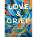 Love & Grief: Find Healing, Meaning, and Purpose in Life After Loss