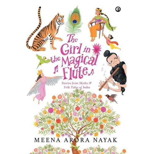 The Girl in the Magical Flute: Stories from Myths and Folktales of India