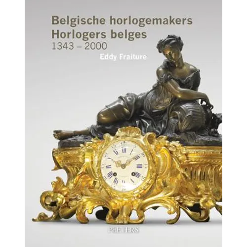Belgische Horlogemakers. Horlogers Belges. 1343-2000
