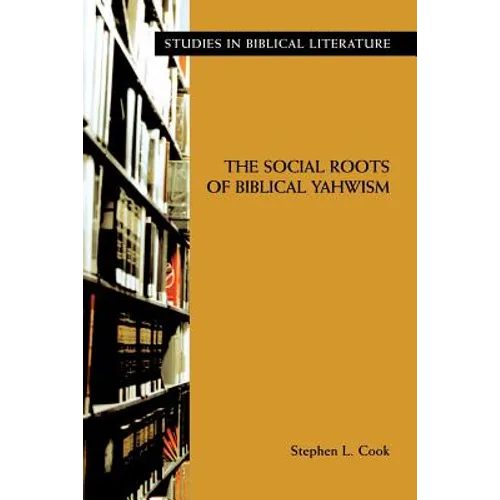 The Social Roots of Biblical Yahwism