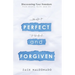 Perfect and Forgiven: Discovering Your Freedom From Shame, Guilt, and Sin