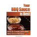 Your BBQ Sauce is Best: How to Create Your Own BBQ Sauce Recipes