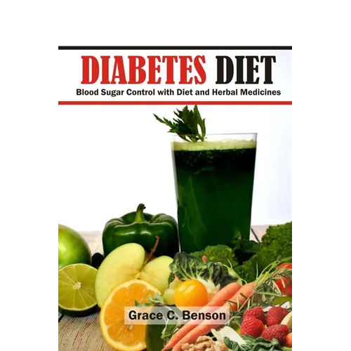 Diabetes Diet: Blood Sugar Control with Diet and Herbal Medicines: Diabetes Supplements