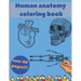 Human Anatomy Coloring Book: Learning For Kids Beginner Knowledge Inside Body Model Muscles Nerves Bones