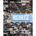 Highrise: The Towers in the World and the World in the Towers