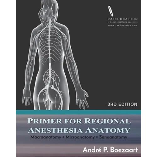 Primer for Regional Anesthesia Anatomy: Macroanatomy, Microanatomy and Sonoanatomy - Paperback