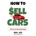 How to Sell Cars: The Art of the Dealership