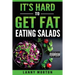 It's Hard To Get Fat Eating Salads: This Idiot's guide to losing weight