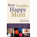 Busy Toddler, Happy Mom: Over 280 Activities to Engage Your Toddler in Small Motor and Gross Motor Activities, Crafts, Language Development and