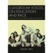 Classroom Voices on Education and Race: Students Speak from Inside the Belly of the Beast