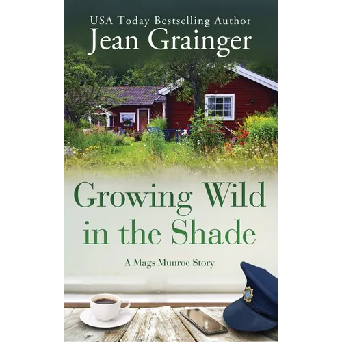 Growing Wild in the Shade: A Mags Munroe Story