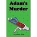 Adam's Murder: An Indicted Fiction Podcast Story