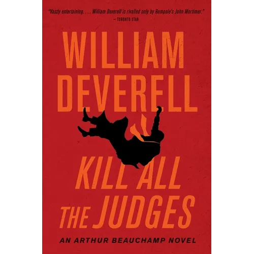 Kill All the Judges: An Arthur Beauchamp Novel