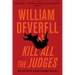 Kill All the Judges: An Arthur Beauchamp Novel