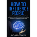 How To Influence People: develop secret techniques for emotional and mind control, Discover The Art Of Reading And Analyze People