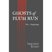 Ghosts of Plum Run: Vol. 1 - Beginnings