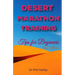 Desert Marathon Training - ultramarathon tips for beginners, 2nd edition: Preparation for the Marathon des Sables
