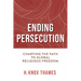 Ending Persecution: Charting the Path to Global Religious Freedom
