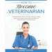 How to Become a Veterinarian: A Complete Guide to Discover the Veterinary Career. History, Types of Vets, Features, Study courses and Training, to R