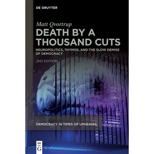 Death by a Thousand Cuts: Neuropolitics, Thymos, and the Slow Demise of Democracy