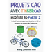 Projets CAO avec Tinkercad Modèles 3D Partie 2: Crée d'autres superbes dessins en 3D et deviens un expert de Tinkercad