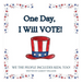 One Day, I Will Vote