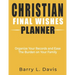 Christian Final Wishes Planner: Organize Your Records and Ease the Burden on Your Family