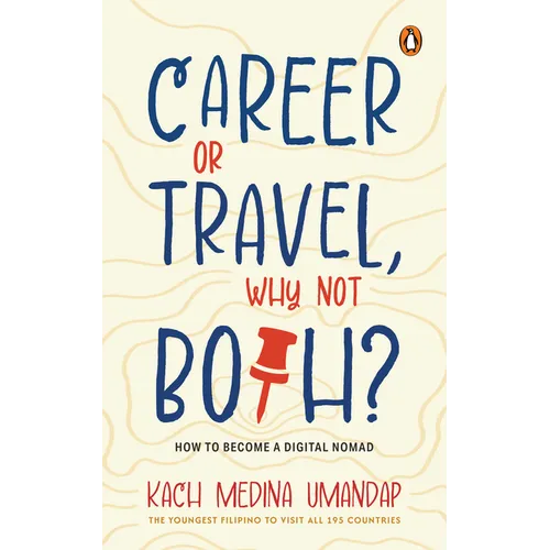 Career or Travel, Why Not Both?: How to Become a Digital Nomad