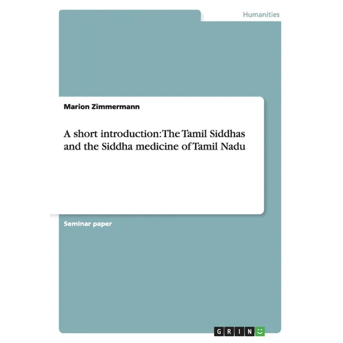A short introduction: The Tamil Siddhas and the Siddha medicine of Tamil Nadu