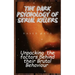 The Dark Psychology of Serial Killers: Unpacking the Factors Behind their Brutal Behaviour
