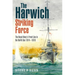 The Harwich Striking Force: The Royal Navy's Front Line in the North Sea 1914-1918
