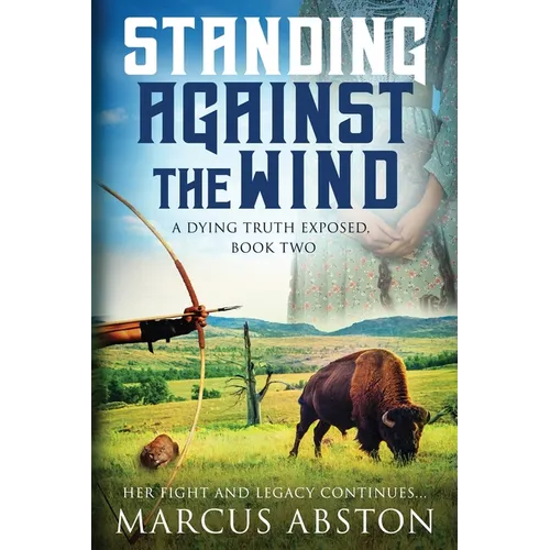Standing Against The Wind (A Dying Truth Exposed, Book Two)