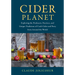 Cider Planet: Exploring the Producers, Practices, and Unique Traditions of Craft Cider and Perry from Around the World