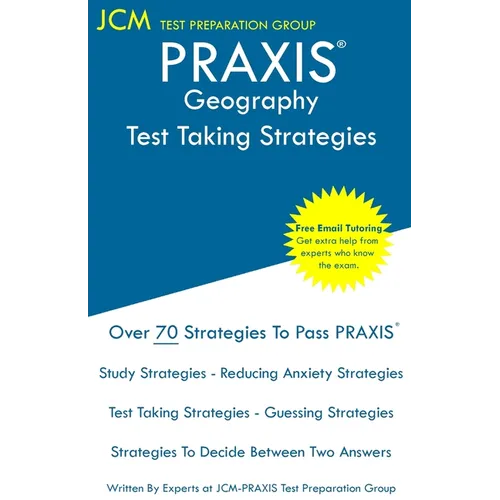 PRAXIS Geography - Test Taking Strategies: PRAXIS 5921 - Free Online Tutoring - New 2020 Edition - The latest strategies to pass your exam.