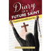 Diary of a Future Saint: Faustina's Incredible Journey