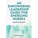 An Empowering Leadership Guide for Emerging Nurses: Surviving the Shift