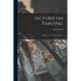 Lectures on Painting: Delivered at the Royal Academy