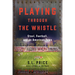 Playing Through the Whistle: Steel, Football, and an American Town