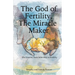 The God of Fertility, The Miracle Maker: Our Journey from Infertility to Fertility