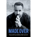Made Over: How to Create a Powerful Brand That Will Transform Your Business and Save Your Life