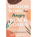 SHADOW WORK FOR Angry BLACK WOMEN: Reclaim Your Power, Heal Your Pain, and Celebrate Your True Self with Ancestral Practices, Meditation and Sacred Se