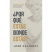 ¿Por qué estás donde estás?: Reinterpreta tus errores, fracasos y caídas para tener una mejor vida.