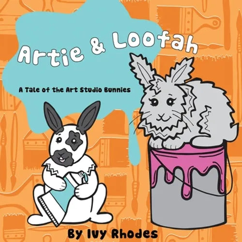 Artie & Loofah: A Tale of the Art Studio Bunnies