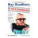 Ray Bradbury Uncensored!: The Unauthorized Biography