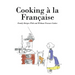 Cooking á la Française: Family Recipes With and Without Pressure Cooker