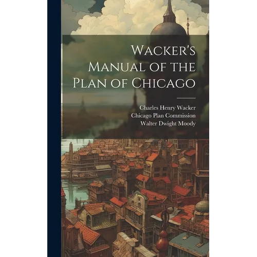 Wacker's Manual of the Plan of Chicago
