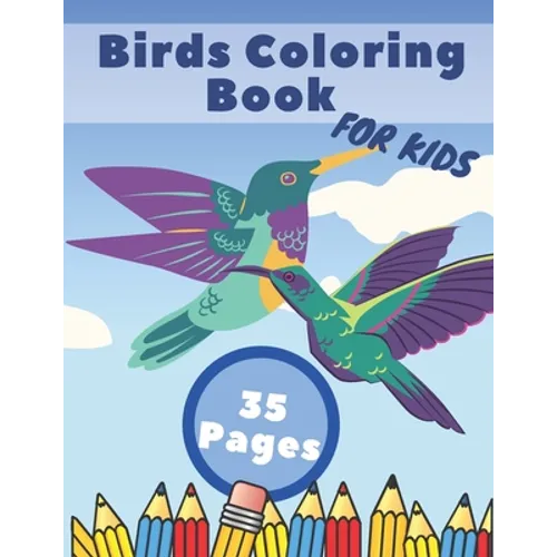 Birds Coloring Book: Bird Coloring Book Nature Coloring Pages of Birds For Kids Coloring Books For Boys & Girls, ... and Kindergarten