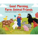 Good Morning Farm Animal Friends