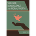 Violence, Nonviolence, and Moral Worth